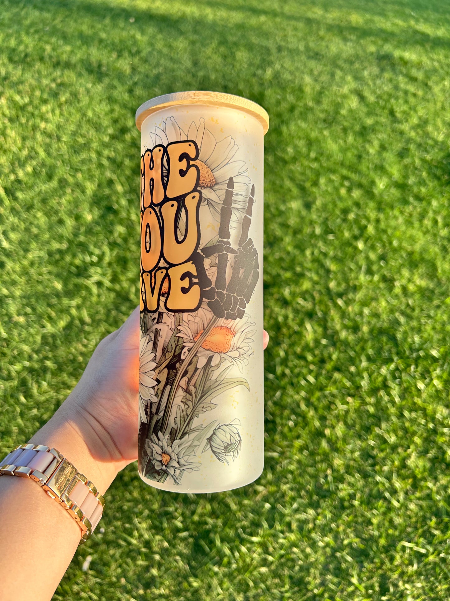 25oz Floral HAVE THE DAY YOU DESERVE Frosted Cold glass cup