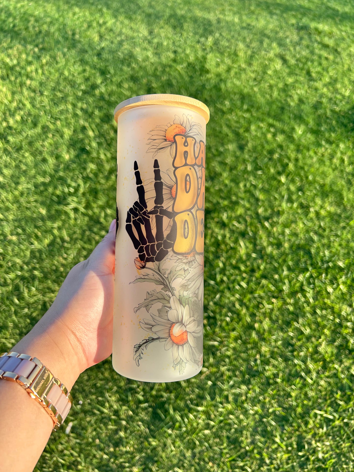 25oz Floral HAVE THE DAY YOU DESERVE Frosted Cold glass cup