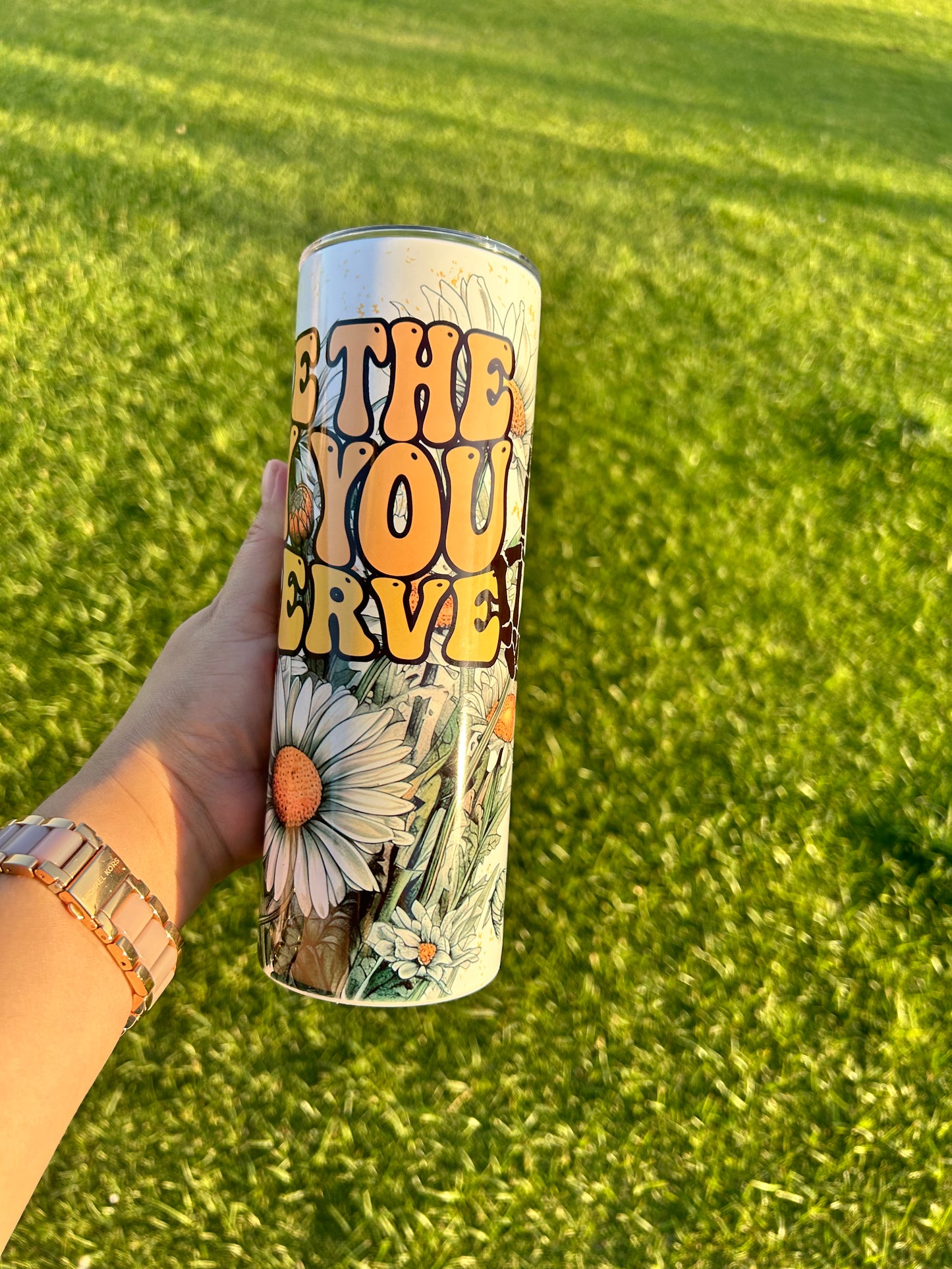 Have The Day You Deserve 20oz Tumbler